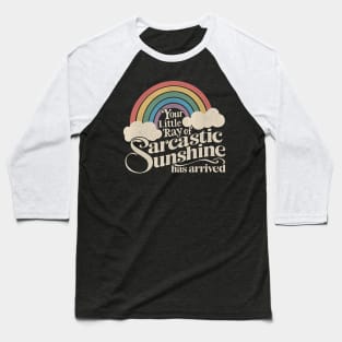 Your Little Ray of Sarcastic Sunshine Has Arrived Baseball T-Shirt